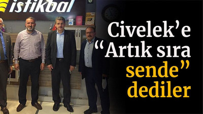 Civelek’e “Artık sıra sende” dediler